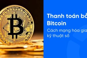 Bitcoin là gì? Tìm hiểu về đồng tiền điện tử đầu tiên trên thế giới